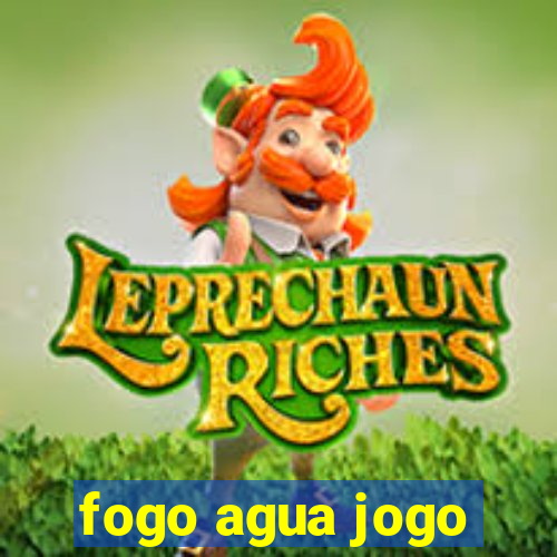 fogo agua jogo