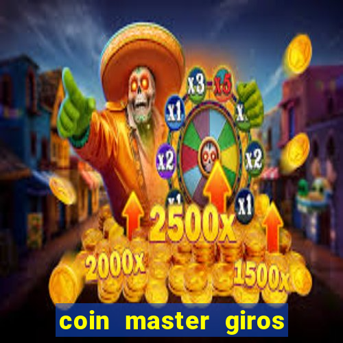 coin master giros gratis toda hora