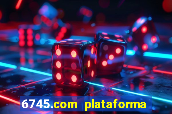 6745.com plataforma de jogos