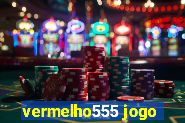 vermelho555 jogo