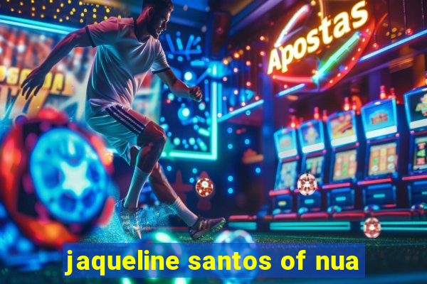 jaqueline santos of nua