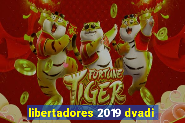 libertadores 2019 dvadi