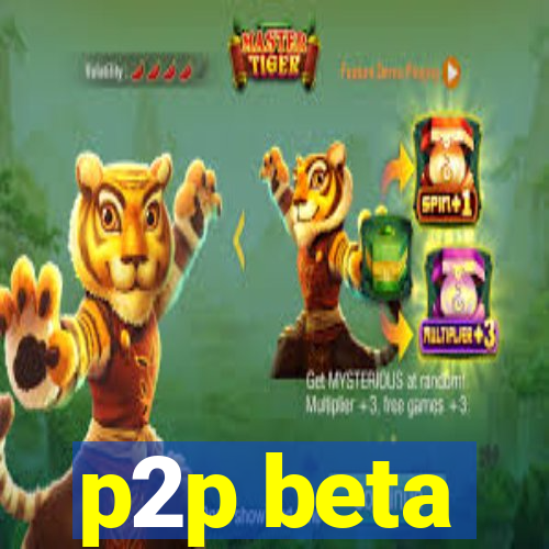 p2p beta