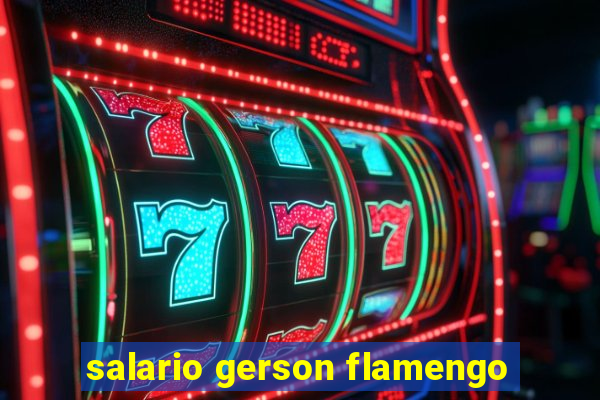 salario gerson flamengo