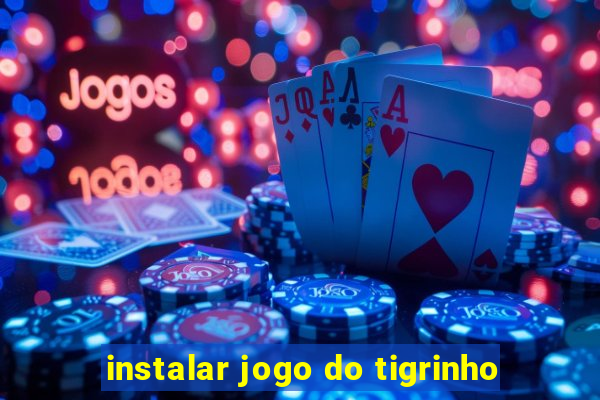 instalar jogo do tigrinho