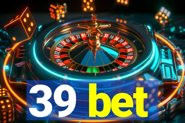 39 bet