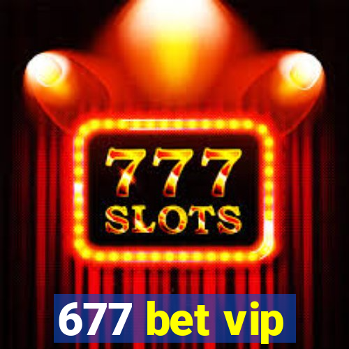 677 bet vip