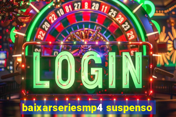 baixarseriesmp4 suspenso