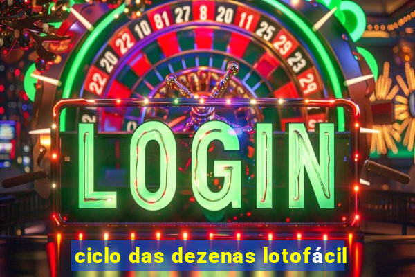 ciclo das dezenas lotofácil