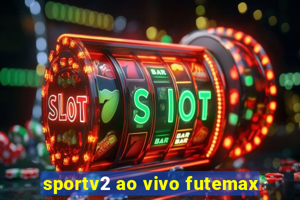 sportv2 ao vivo futemax