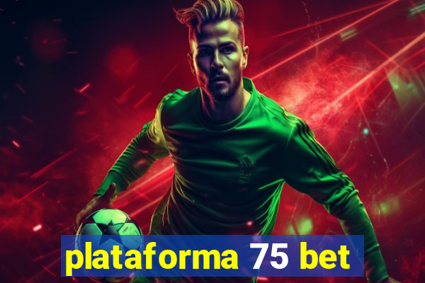 plataforma 75 bet