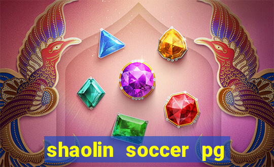 shaolin soccer pg soft demo