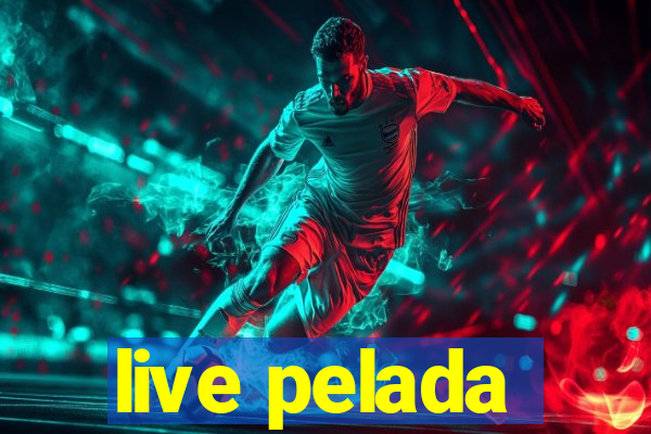 live pelada