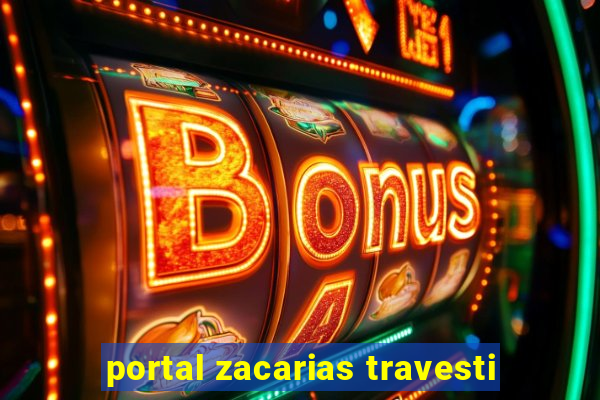 portal zacarias travesti