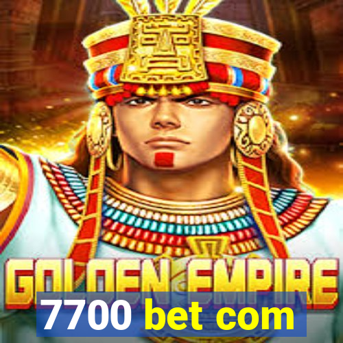 7700 bet com