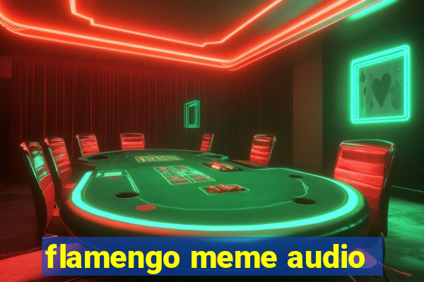 flamengo meme audio