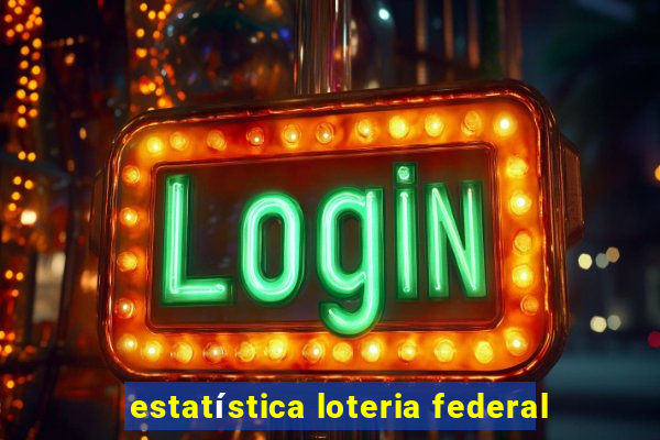 estatística loteria federal