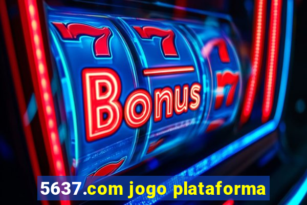 5637.com jogo plataforma