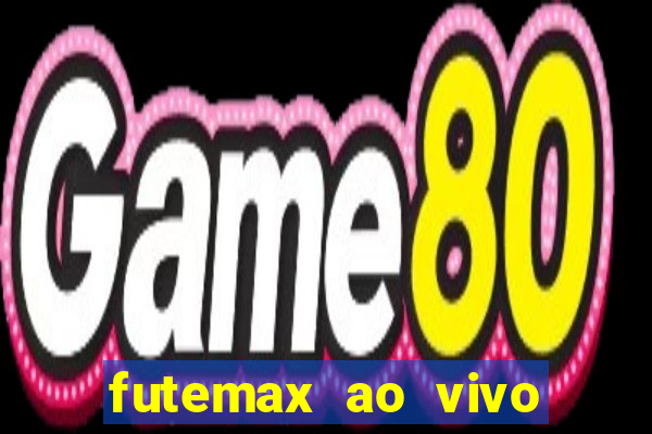 futemax ao vivo sem anúncio