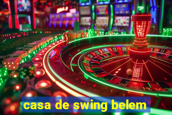 casa de swing belem