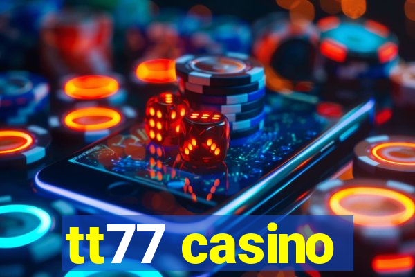 tt77 casino