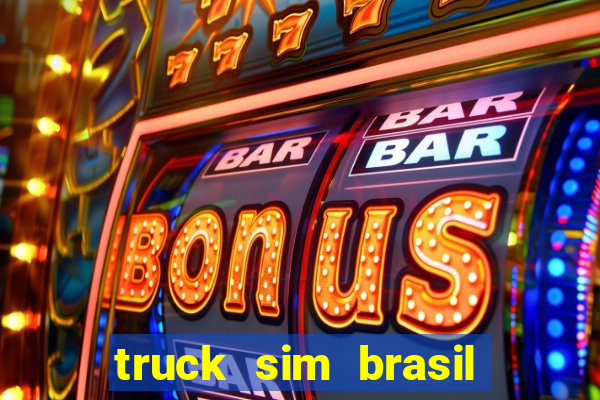 truck sim brasil dinheiro infinito