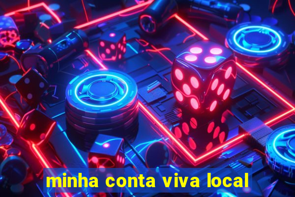 minha conta viva local