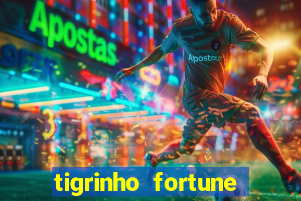 tigrinho fortune dinheiro infinito