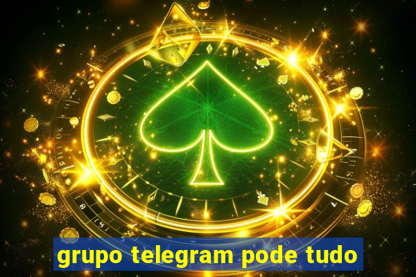 grupo telegram pode tudo