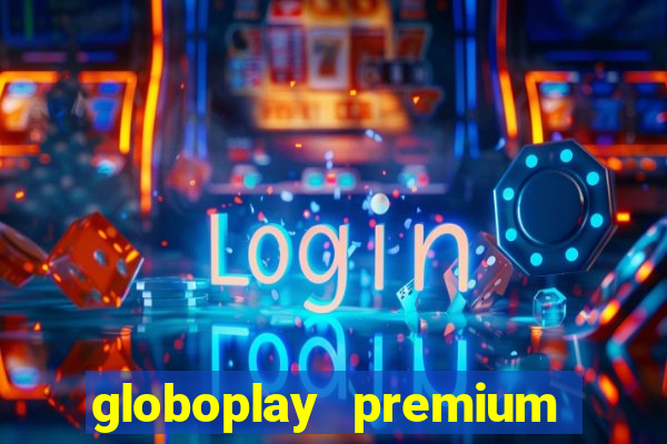 globoplay premium mod apk