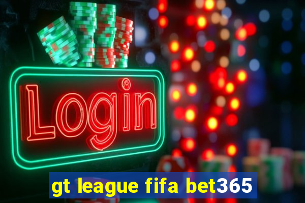 gt league fifa bet365