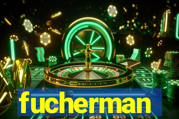 fucherman