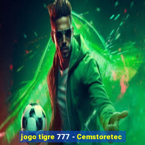 jogo tigre 777 - Cemstoretec