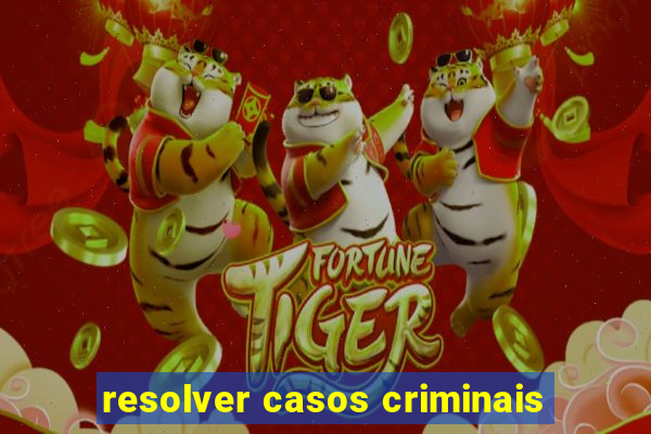 resolver casos criminais