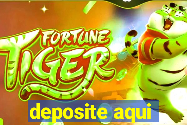 deposite aqui