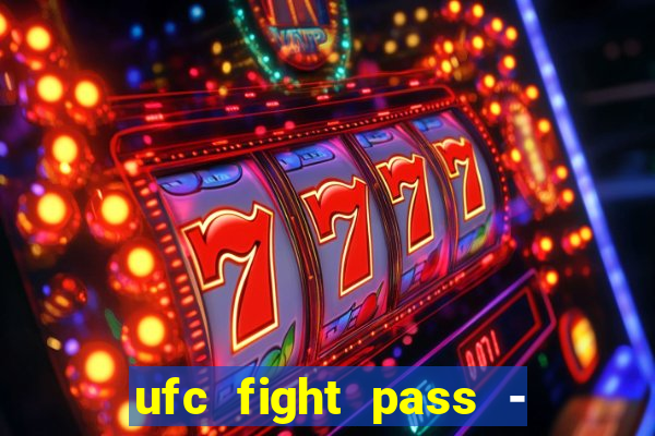 ufc fight pass - tv ao vivo