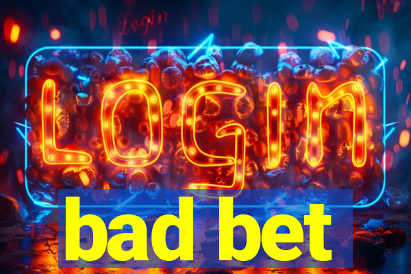 bad bet