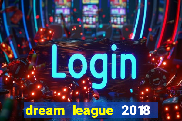 dream league 2018 dinheiro infinito