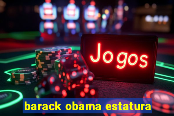 barack obama estatura