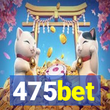 475bet