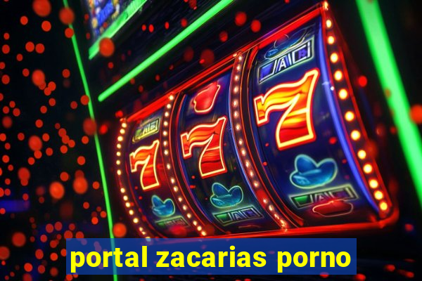 portal zacarias porno