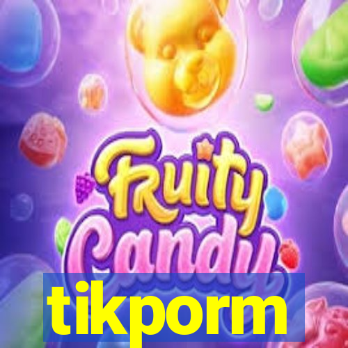 tikporm