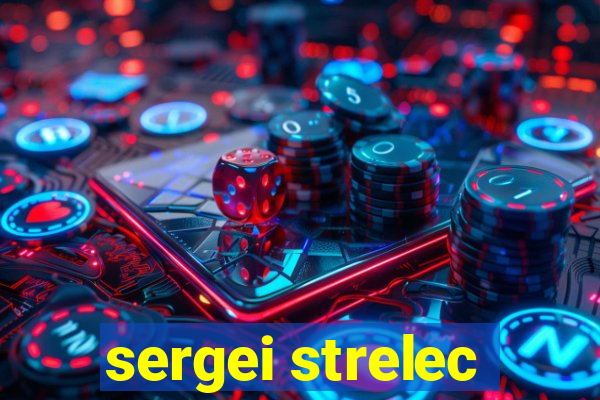 sergei strelec