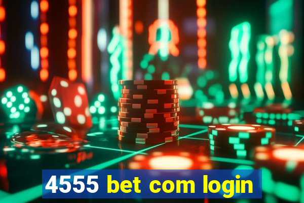 4555 bet com login