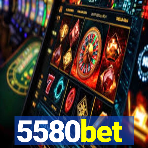 5580bet