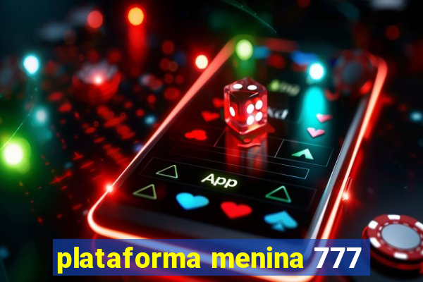 plataforma menina 777