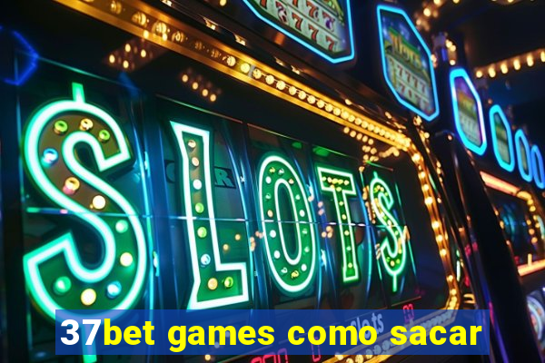 37bet games como sacar