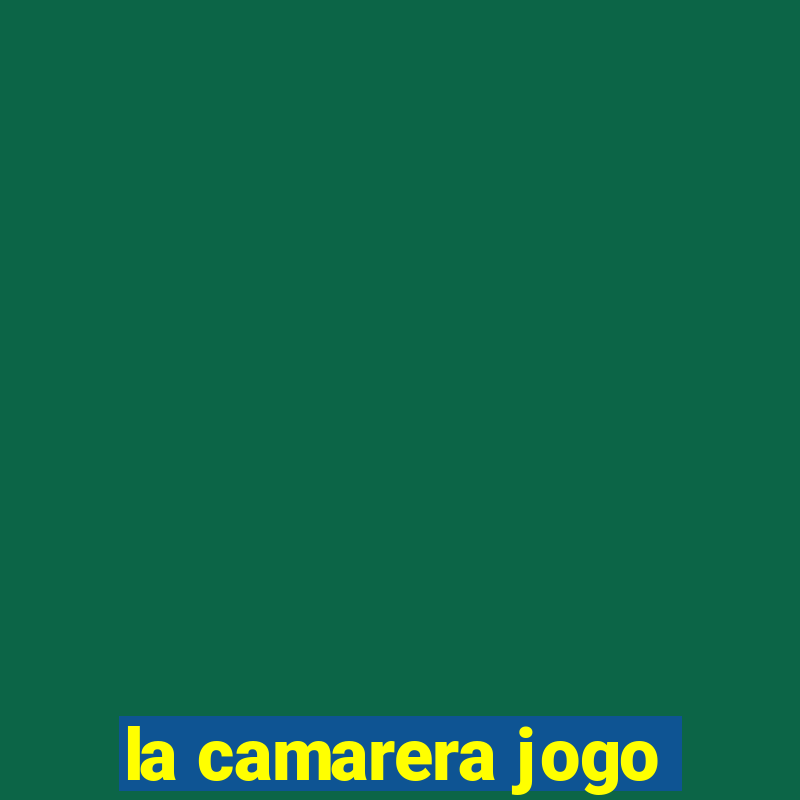 la camarera jogo