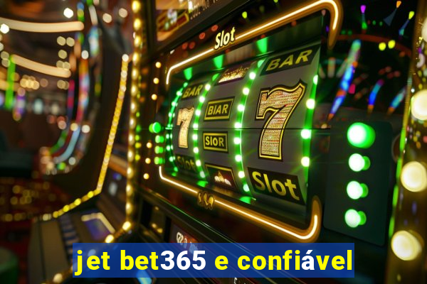 jet bet365 e confiável