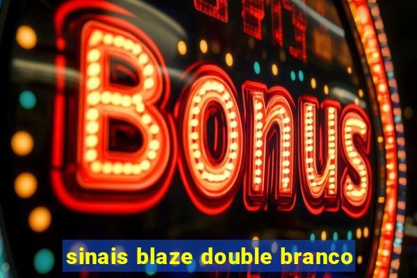 sinais blaze double branco